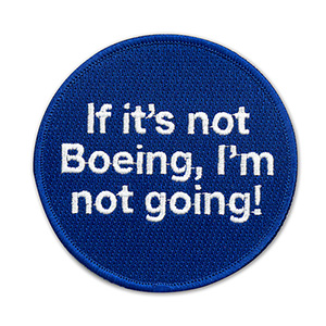 BOEING　If It's not Boeing, I'm not Going ワッペン